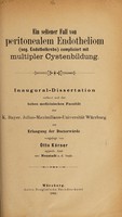 view Ein seltener Fall von peritonealem Endotheliom (sog. Endothelkrebs) compliciert mit multipler Cystenbildung ... / vorgelegt von Otto Körner.