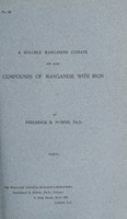 view A soluble manganese citrate and some compounds of manganese with iron / by Frederick B. Power.