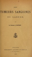 view Des tumeurs sanguines du larynx / par J. Dupont.