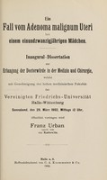 view Ein Fall vom Adenoma malignum Uteri bei einem einundzwanzigjährigen Mädchen ... / Franz Urban.