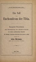 view Ein Fall von Enchondrom der Tibia ... / vorgelegt von Julius Wortmann.