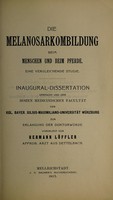 view Die Melanosarkombildung beim Menschen und beim Pferde : eine vergleichende Studie ... / vorgelegt von Hermann Löffler.