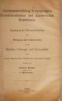 view Carcinomentwicklung in versprengten Brustdrüsenkeimen und accessorischen Brustdrüsen ... / vorgelegt von Richard Moeller.