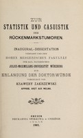 view Zur Statistik und Casuistik der Rückenmarkstumoren ... / vorgelegt von Ksawry Zakrzewski.