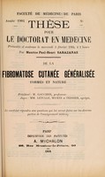 view De la fibromatose cutanée généralisée : formes et nature ... / par Maurice-Paul-Henri Sarazanas.