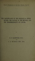 view The significance of the zoological distribution, the nature of the mitoses, and the transmittability of cancer / by E.F. Bashford and J.A. Murray.