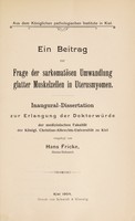 view Ein Beitrag zur Frage der sarkomatösen Umwanddlung glatter Muskelzellen in Uterusmyomen ... / vorgelegt von Hans Fricke.