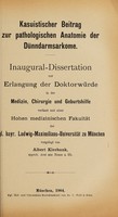 view Kasuistischer Beitrag zur pathologischen Anatomie der Dünndarmsarkome ... / vorgelegt von Albert Kleebank.