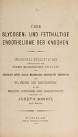 view Über Glycogen- und Fetthaltige Endotheliome der Knochen ... / vorgelegt von Joseph Minkel.