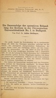 view Die Dauererfolge der operativen Behandlung des Krebses in der Chirurgischen Universitätsklinik No. 1 in Budapest / von Julius Dollinger.