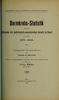 view Darmkrebs-Statistik : nach den Befunden der pathologisch-anatomischen Anstalt zu Basel vom Jahre 1874-1904 ... / vorgelegt von Fritz Müller.