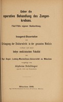 view Ueber die operative Behandlung des Zungenkrebses : fünf Fälle eigener Beobachtung ... / vorgelegt von Alphons Schillinger.