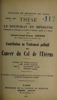 view Contribution au traitement palliatif du cancer du col de l'utérus ... / par Célestin-Joseph-Eugène Lescure.