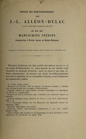 view Notice bio-bibliographique sur Jean Louis Alléon-Dulac, avocat et naturaliste stéphanois (1723-1788) et sur ses manuscrits inédits conservés à Paris, Lyon et Saint-Etienne / par Claudius Roux.