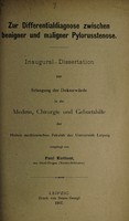 view Zur Differentialdiagnose zwischen benigner und maligner Pylorusstenose ... / vorgelegt von Paul Kuttner.