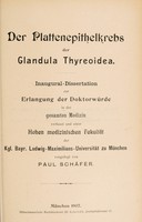 view Der Plattenepithelkrebs der Glandula Thyreoidea ... / vorgelegt von Paul Schäfer.