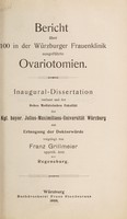 view Bericht über 100 in der Würzburger Frauenklinik ausgeführte Ovariotomien ... / vorgelegt von Franz Grillmeier.