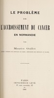 view Le problème de l'accroissement du cancer en Normandie / par Maurice Guillot.