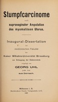 view Stumpfcarcinome nach supravaginaler Amputation des myomatösen Uterus ... / vorgelegt von Georg Uhl.