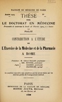 view Contribution à l'étude de l'exercise de la médecine et de la pharmacie à Rome / [Jean Jaques Joseph Faliu].