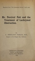 view Mr Percival Pott and the treatment of lachrymal obstruction / by A. Freeland Fergus, surgeon to the Glasgow Eye Infirmary.