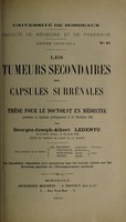 view Les tumeurs secondaires des capsules surrénales ... / par Georges-Joseph-Albert Ledentu.