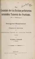 view Zur Kenntnis der ins Rectum perforierten teratoiden Tumoren des Ovariums ... / vorgelegt von Walther Schmidt.