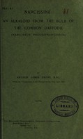 view Narcissine : an alkaloid from the bulb of the common daffodil (Narcissus pseudonarcissus) / by Arthur James Ewins.