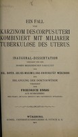 view Ein Fall von Karzinom des Corpus uteri kombiniert mit miliarer Tuberkulose des Uterus ... / vorgelegt von Friedrich Essig.