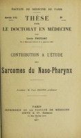 view Contribution à l'étude des sarcomes du naso-pharynx ... / par Louis Pauliac.