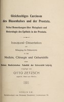 view Gleichzeitiges Carcinom des Blasenhalses und der Prostata : nebst Bemerkungen über Metaplasie und Heterologie des Epithels in der Prostata ... / vorgelegt von Otto Zetzsch.