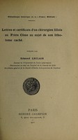 view Lettres et certificats d'un chirurgien lillois au Frère Côme au sujet de son lithotome caché / [L. Chastanet] ; publiés par Edmond Leclair.