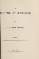 view Der jetzige Stand des Krebsforschung : Refarat, erstattet in der Generalversammlung des Deutschen Zentralkomitee für Krebsforschung am 18. Mai 1912 / von Georg Klemperer.