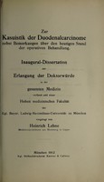 view Zur Kasuistik der Duodenalcarcinome : nebst Bemerkungen über den heutigen Stand der operativen Behandlung ... / vorgelegt von Heinrich Lehne.