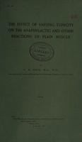 view The effect of varying tonicity on the anaphylactic and other reactions of plain muscle / by H.H. Dale.