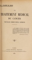 view Le traitement médical du cancer : nouvelles observations cliniques / J. Gaube du Gers.