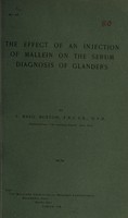 view The effect of an injection of mallein on the serum diagnosis of glanders / by J. Basil Buxton.