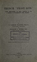 view Trench "frost-bite" : some observations on cases admitted to the Duchess of Westminster's War Hospital / by C. Gordon Watson and Charles S. Myers.