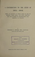 view A contribution to the study of shell shock : being an account of three cases of loss of memory, vision, smell, and taste, admitted into the Duchess of Westminster's War Hospital, Le Touquet / by Charles S. Myers.