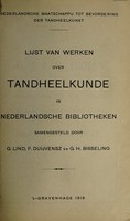 view Lijst van werken over tandeelkunde in Nederlandsche bibliotheken / samengesteld door G. Lind, F. Duijvensz en G.H. Bisseling.