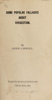 view Some popular fallacies about vivisection / by Lewis Carroll.