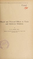 view Phenol and tricresol effects in toxin and antitoxin solutions / by C.G. Pope.