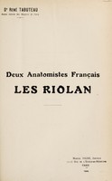 view Deux anatomistes français les Riolan ... / [René Tabuteau].