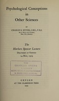 view Psychological conceptions in other sciences : the Herbert Spencer lecture delivered at Oxford 14 May, 1929 / by Charles S. Myers.