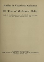 view Tests of mechanical ability / by F.M. Earle, A. Macrae, and other members of the Institute's staff.