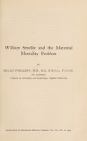 view William Smellie and the maternal mortality problem / [Miles Harris Phillips].