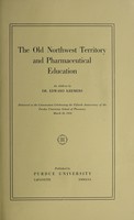 view The old Northwest territory and pharmaceutical education / [Edward Kremers].