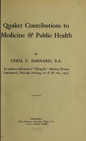 view Quaker contributions to medicine & public health / by Cyril C. Barnard.