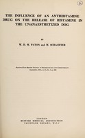 view The influence of an antihistamine drug on the release of histamine in the unanaesthetized dog / by W.D.M. Paton and M. Schachter.