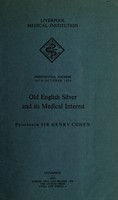 view Old English silver and its medical interest / Professor Sir Henry Cohen.